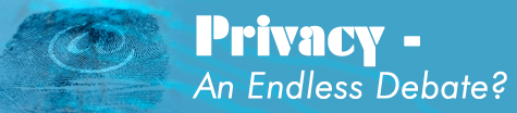 Privacy - An Endless Debate?