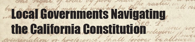 Local Governments Navigating the California Constitution
