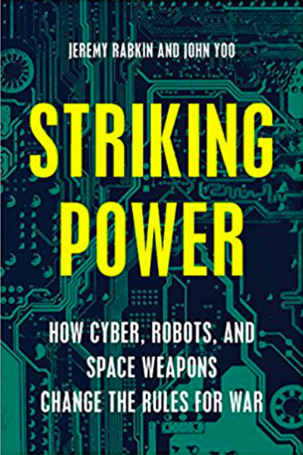 Striking Power: How Cyber, Robots, and Space Weapons Change the Rules for War 