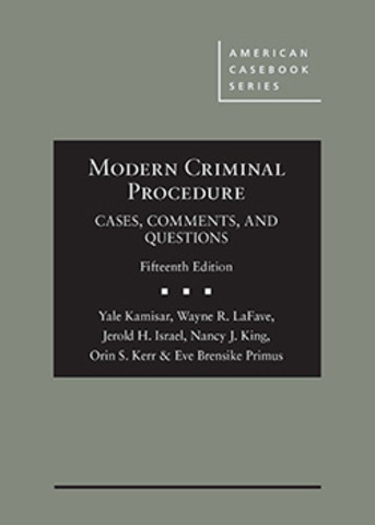 Modern Criminal Procedure: Cases, Comments, and Questions