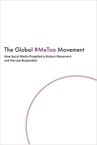 The Global #MeToo Movement: How Social Media Propelled a Historic Movement and the Law Responded