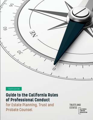 Guide to the California Rules of Professional Conduct for Estate Planning, Trust and Probate Counsel