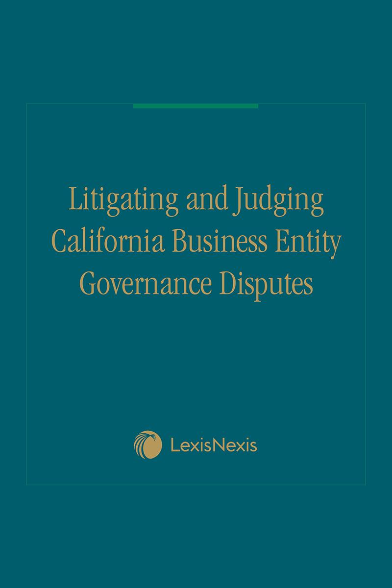 Litigating and Judging Business Entity Governance Disputes in California