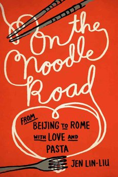 book jacket for: On the Noodle Road: From Beijing to Rome with Love and Pasta