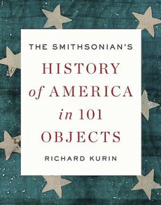 book jacket for: The Smithsonian’s History of America in 101 Objects