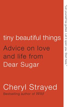 book jacket for: tiny beautiful things: Advice on love and life from Dear Sugar