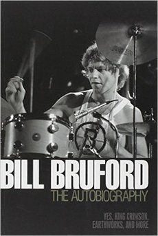 book jacket for: Bill Bruford: the Autobiography: Yes, King Crimson, Earthworks, and More