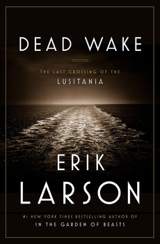 book jacket for: Dead Wake: The Last Crossing of the Lusitania