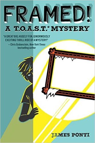 View description for 'Framed! A T.O.A.S.T.* Mystery by James Ponti'