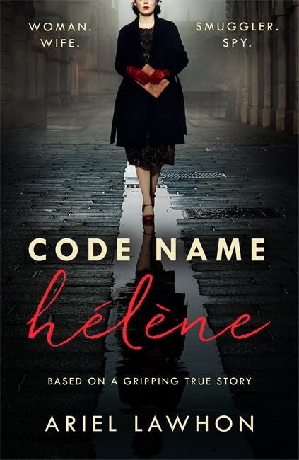Code Name Helene: A Novel by Ariel Lawhon