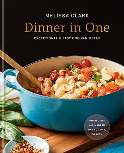 Dinner in One: Exceptional & Easy One-Pan Meals by Melissa Clark