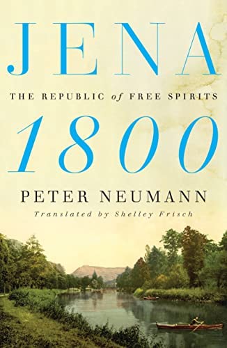 Jena 1800: Republic of Free Spirits by Peter Neumann