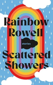 Scattered Showers by Rainbow Rowell (YA)