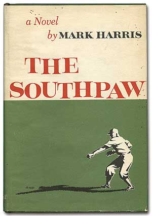 The Southpaw; Bang the Drum Slowly; It Seemed Like Forever by Mark Harris