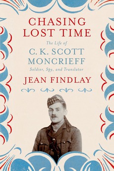 book jacket for: Chasing Lost Time: the Life of C. K. Scott Moncrieff: Soldier, Spy, and Translator