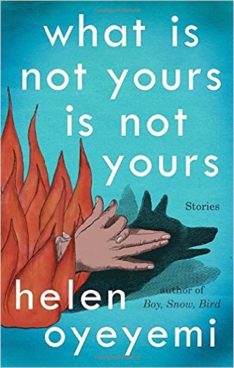 View description for 'What is Not Yours is Not Yours by Helen Oyeyemi'