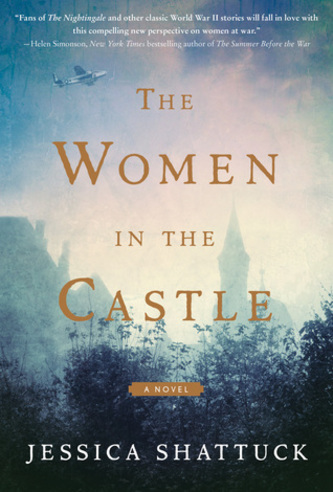 View description for 'The Women in the Castle by Jessica Shattuck'
