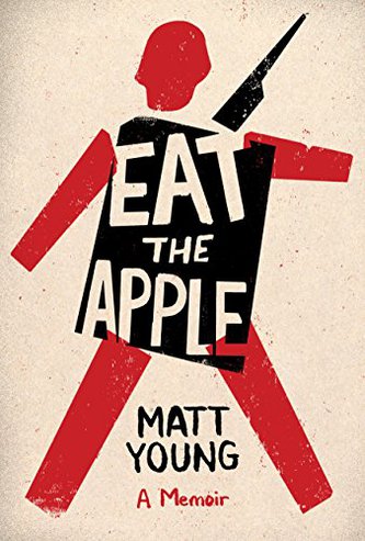 View description for 'Eat the Apple: A Memoir by Matt Young'