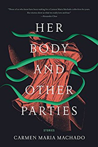 View description for 'Her Body and Other Parties by Carmen Maria Machado'
