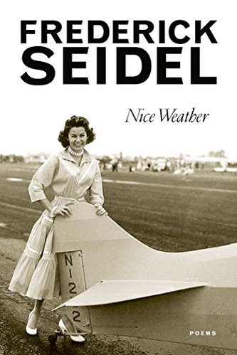 View description for 'Nice Weather by Frederick Seidel'