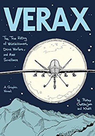 View description for 'Verax: The True history of Whistleblowers, Drone Warfare, and Mass Surveillance - A Graphic Novel by Pratap Chatterjee and Khalil'