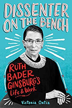 View description for 'Dissenter on the Bench: Ruth Bader Ginsburg’s Life and Work by Victoria Ortiz'