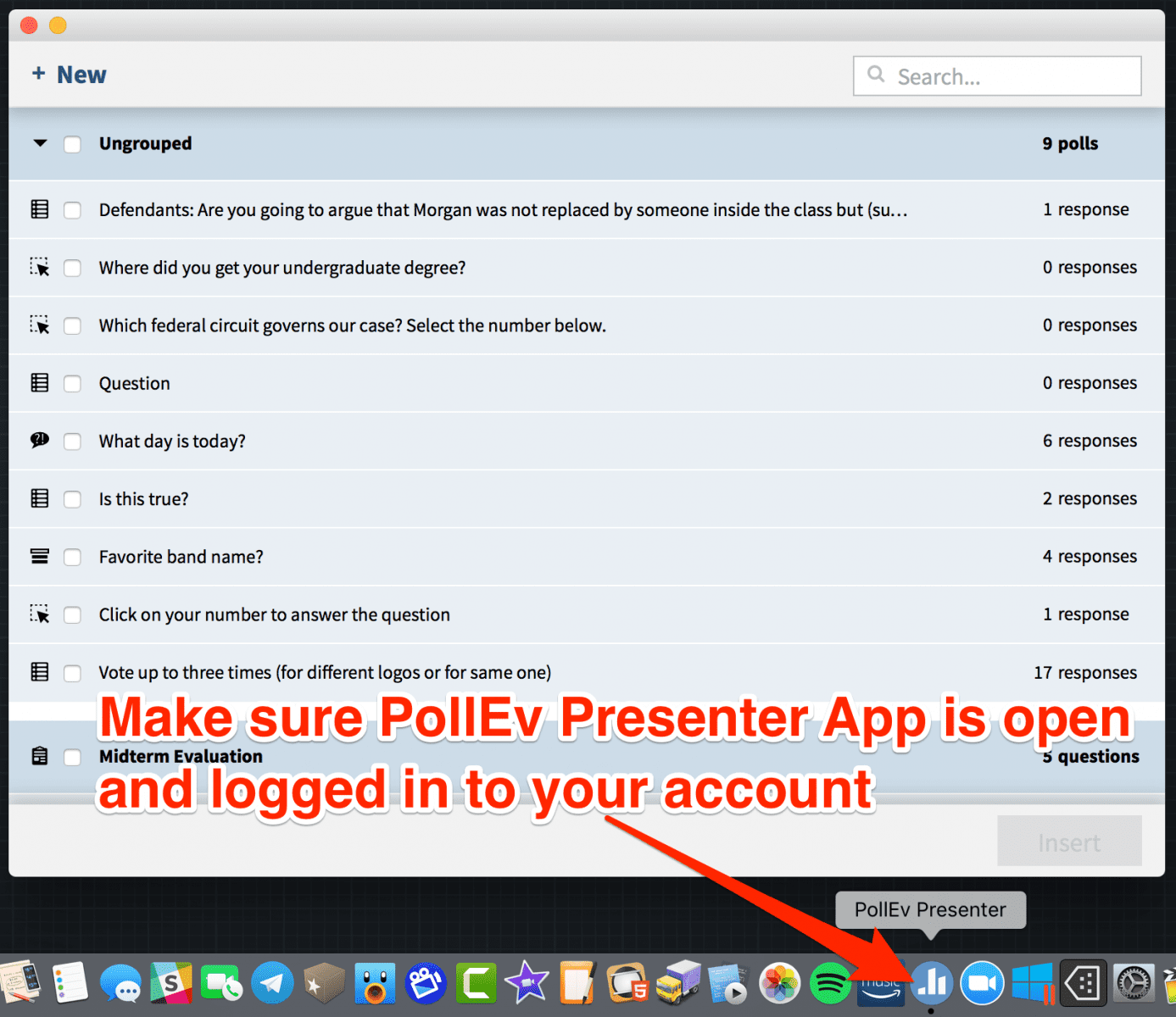 Make sure PollEv Presenter App is open and logged into your account. Arrow shows app on menu bar.