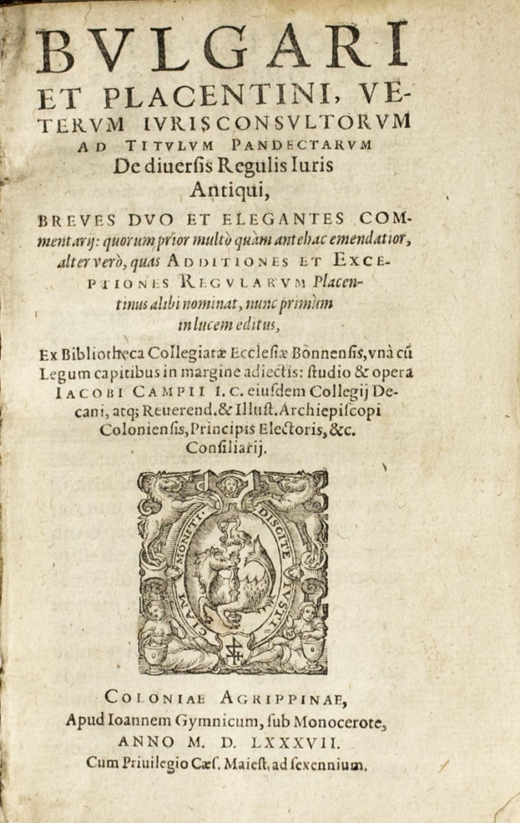 Bulgari et Placentini, veterum iurisonsultorum ad titulum Pandectarum De diuersis regulis iuris antiqui, breues duo et elegantes commentarij