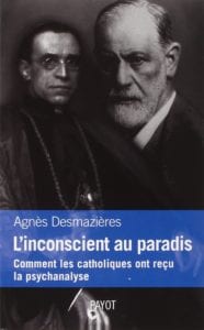Cover of book titled L'inconscient au paradis Comment les catholiques ont reçu la psychanalyse written by former Robbins Fellow Agnès Desmazières
