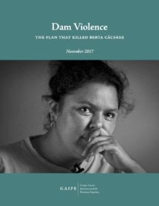 Dam Violence
The Plan That Killed Berta Caceres
November 2017
Gaipe