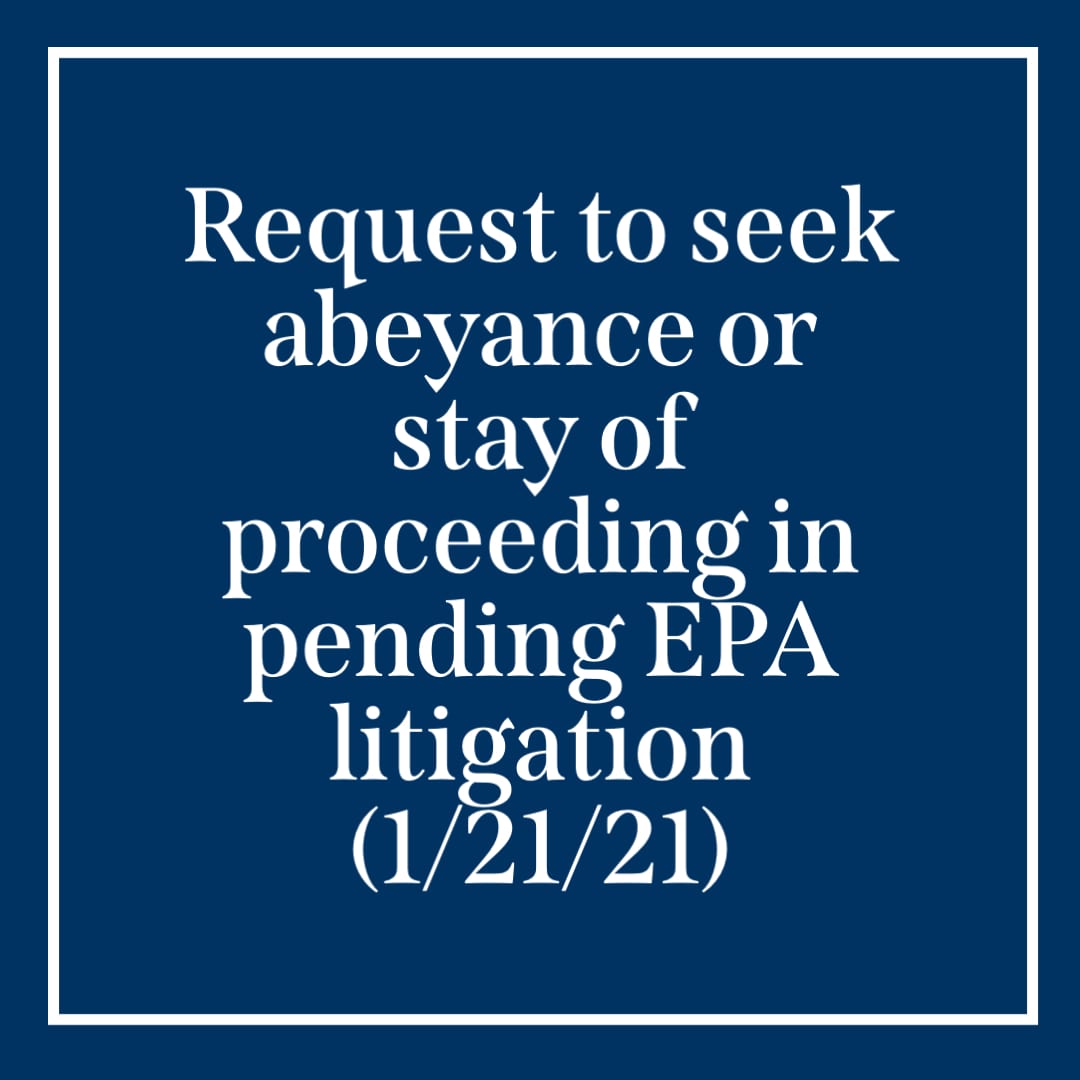 Request to seek abeyance or stay of proceeding in pending EPA litigation