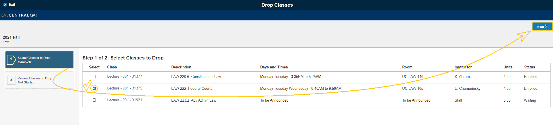 The Drop Classes page with a two button menu on the left and a list of classes at the center of the page. A yellow arrow connects the 'Select Classes to Drop' button to the selected checkbox for Law 222 Federal Courts, then sweeps across the page to the 'Next' button in the upper right corner.. 
