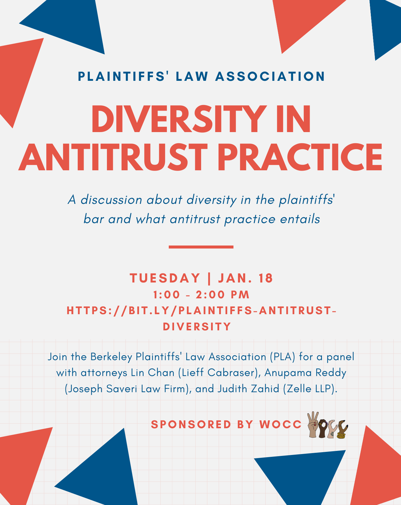 Plaintiffs' Law Association presents Diversity in Antitrust Practice - A discussion about diversity in the plaintiffs' bar and what antitrust practice entails. Tuesday, January 18, 1:00 - 2:00pm. Join the Berkeley Plaintiffs' Law Association (PLA) for a panel with attorneys Lin Chan (Lieff Cabraser), Anupama Reddy (Joseph Saveri Law Firm), and Judith Zahid (Zelle LLP). Sponsored by WOCC.