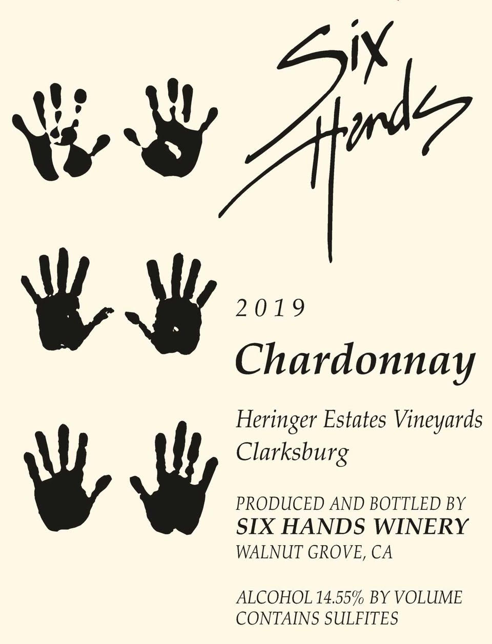 Six Hands - 2019 Chardonnay. Heringer Estates Vineyards Clarksburg. Produced and bottled by SIX HANDS WINERY Walnut Grove, CA. Alcohol 14.55% by volume contains sulfites.