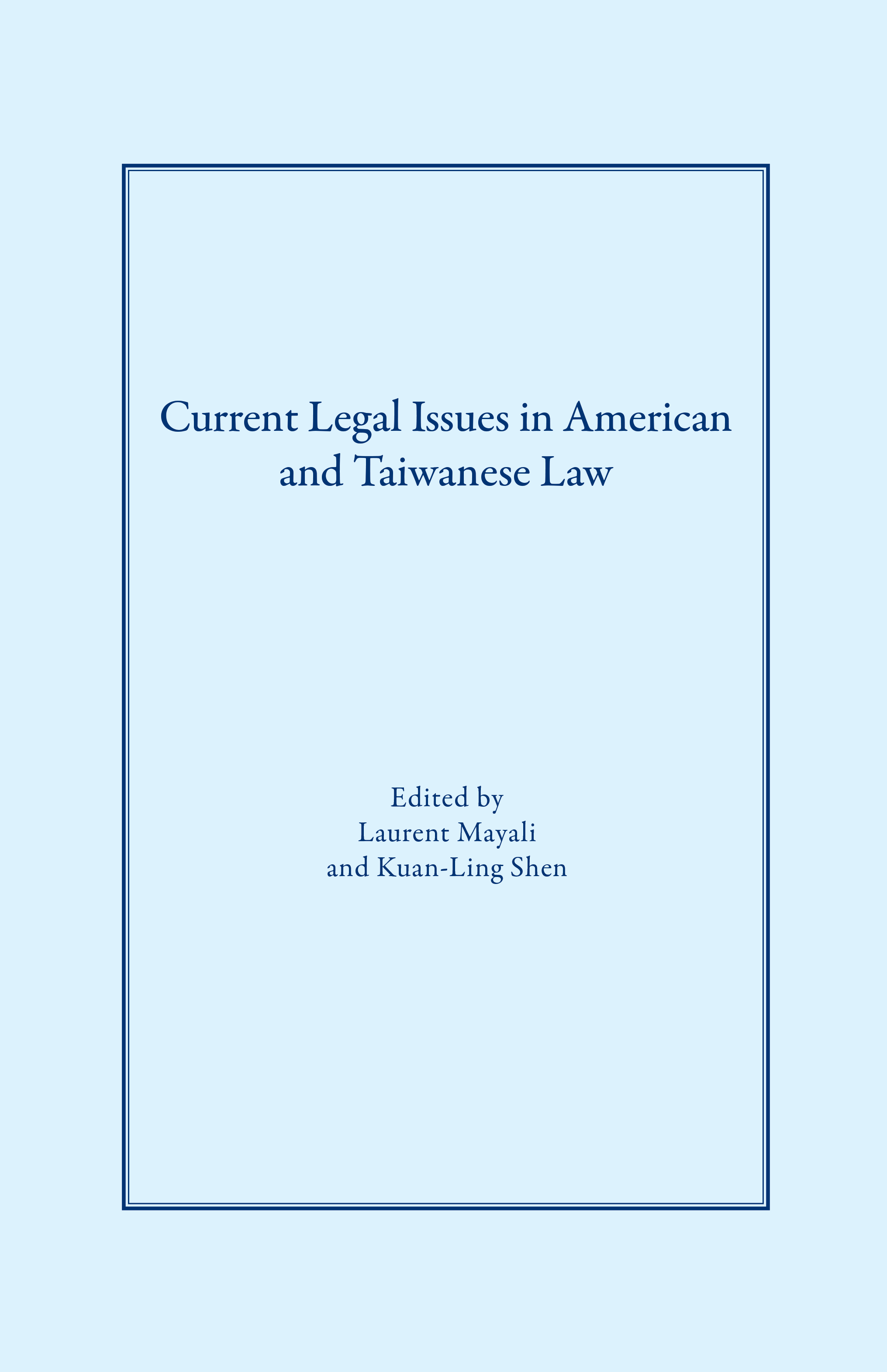Cover of the book Current Legal Issues in American and Taiwanese Law, edited by Laurent Mayali and Kaun-Ling Shen
