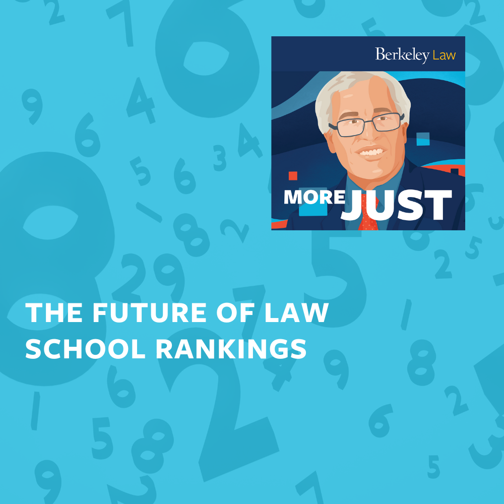 The Future of Law School Rankings More Just Podcast Berkeley Law