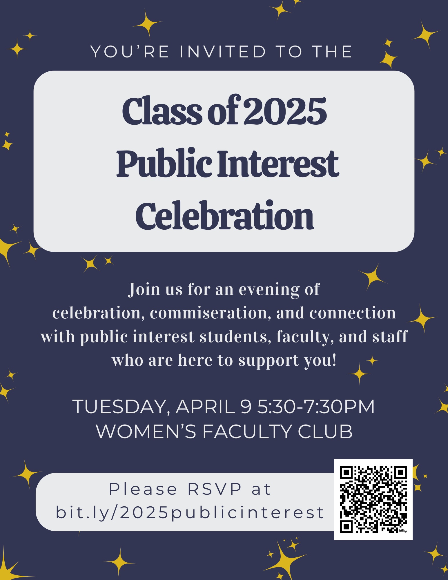 You're invited to the Class of 2025 Public Interest Celebration! Join us for an evening of celebration, commiseration, and connection with public interest students, faculty, and staff who are here to support you!