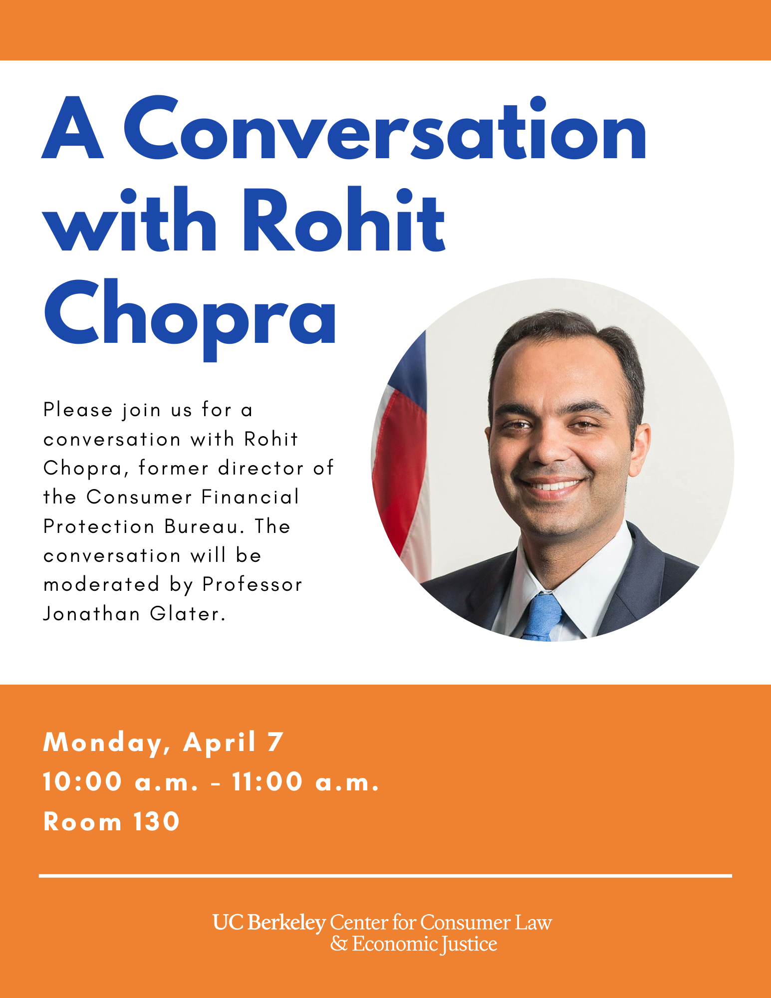Please join us for a conversation with Rohit Chopra, former director of the Consumer Financial Protection Bureau. The conversation will be moderated by Professor Jonathan Glater. Monday, April 7 in Room 130 from 10am-11am.