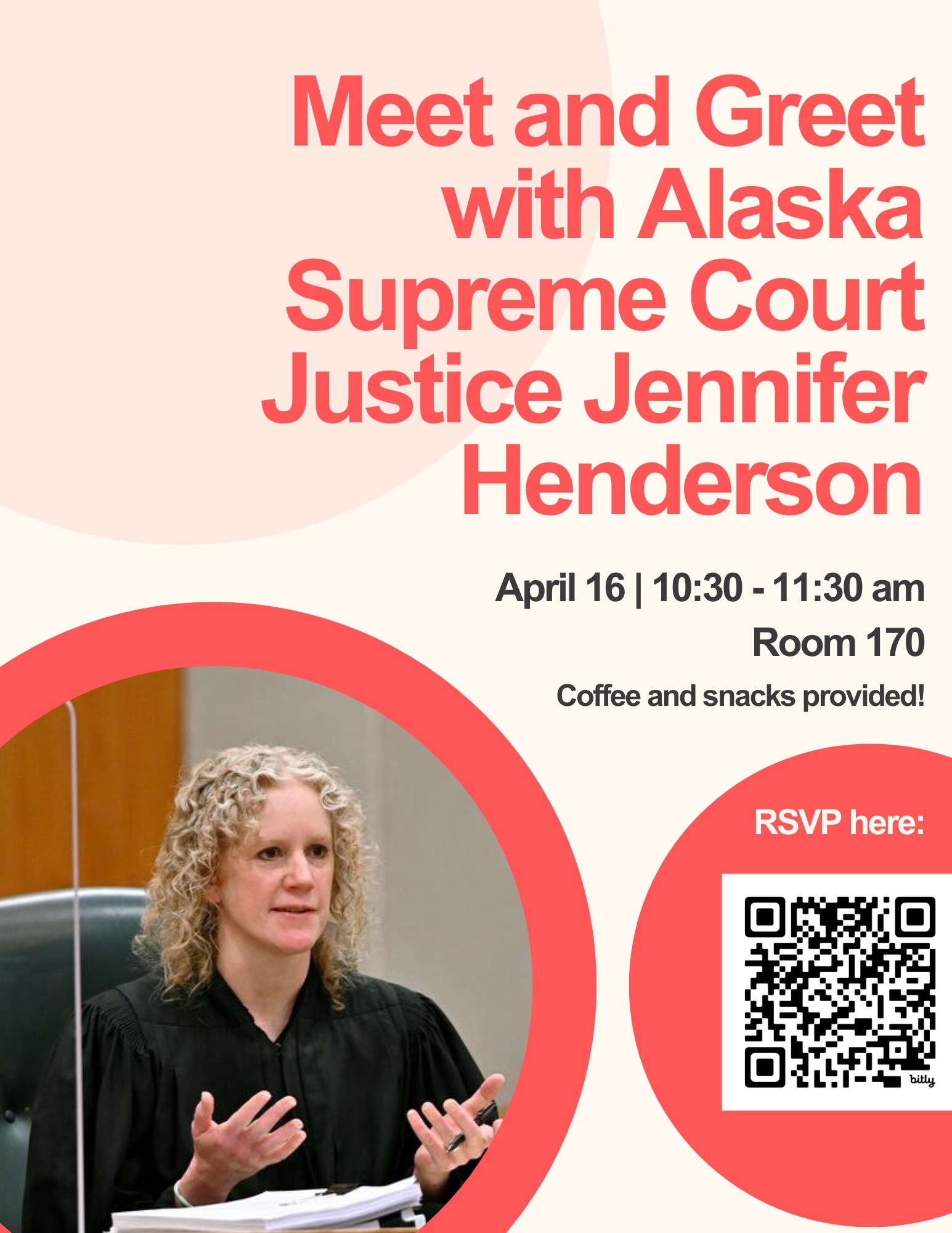 Meet and Greet with Alaska Supreme Court Justice Jennifer Henderson. April 16 | 10:30 - 11:30 am Room 170. Coffee and snacks provided!