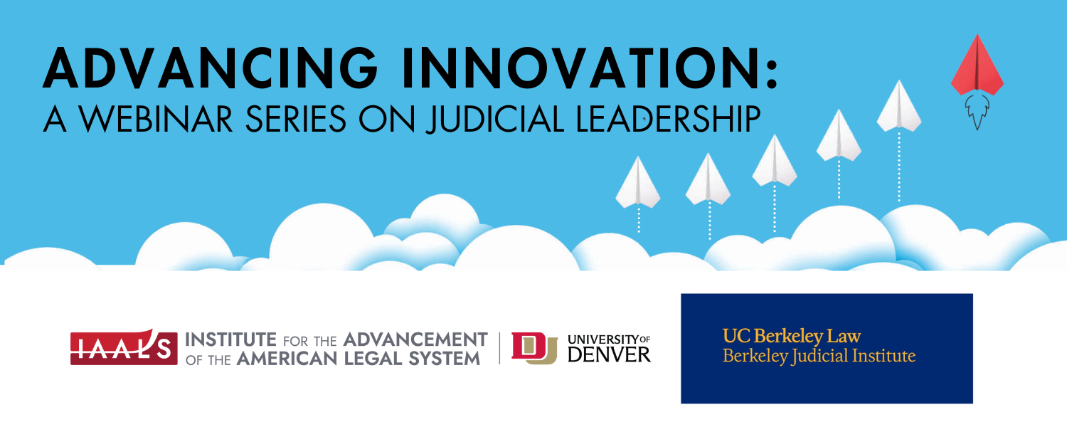 Advancing Innovation: A National Summit and Webinar Series on Judicial Leadership banner