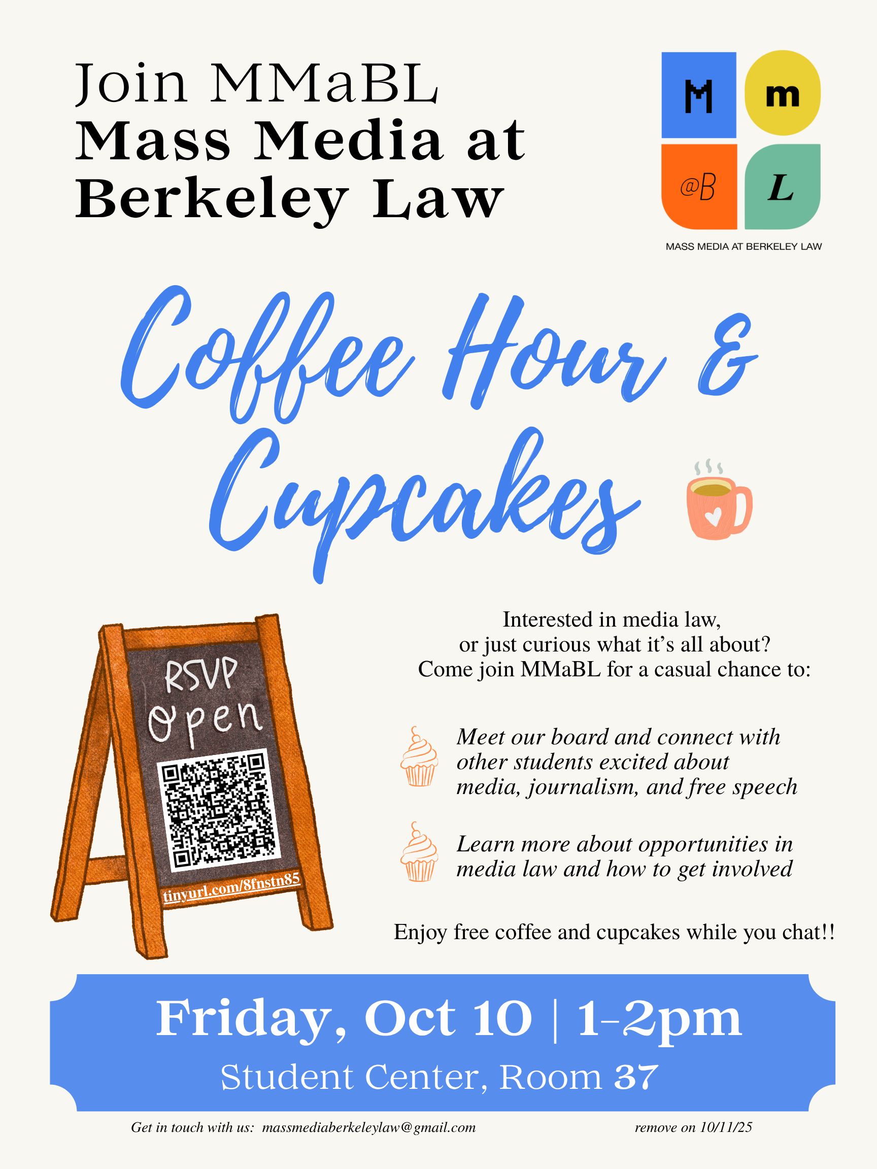White background with cursive text that reads "Coffee Hour and Cupcakes." "Interested in media law, or just curious what it's all about? Come join MMaBL for a casual chance to: Meet our board and connect with other students excited about media, journalism, and free speech. Learn more about opportunities in media law and how to get involved. Enjoy free coffee and cupcakes while you chat!!" Blue text box at the bottom that contains the date and time: "Friday, Oct 10 | 1-2 pm | Student Center, Room 37." Graphics of a coffee mug, cupcakes, and a signboard with a QR code.
